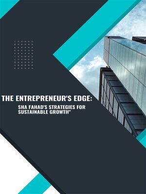 cover image of The Entrepreneur's Edge--Sha Fahad's Strategies for Sustainable Growth